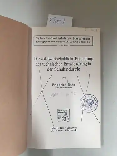 Behr, Friedrich: Die volkswirtschaftliche Bedeutung der technischen Entwickelung in der Schuhindustrie
 (Sinzheimer, Technisch-volkswirtschaftliche Monographien, Band VIII). 