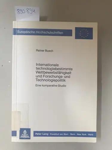 Busch, Rainer: Internationale technologiebestimmte Wettbewerbsfähigkeit und Forschungs- und Technologiepolitik 
 Eine komparative Studie. 