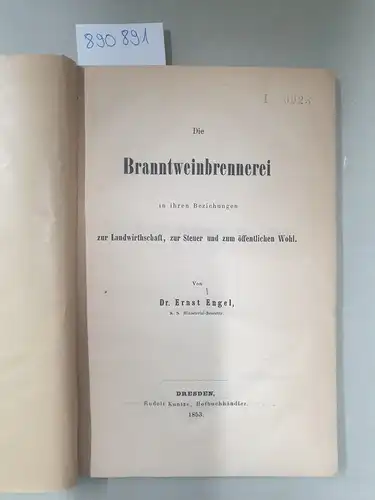 Engel, Dr. Ernst: Die Branntweinbrennerei in ihren Beziehungen zur Landwirthschaft, zur Steuer und zum öffentlichen Wohl. 