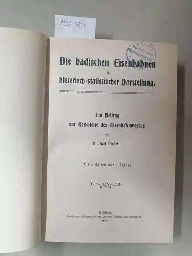 Müller, Karl: Die badischen Eisenbahnen in historisch-statistischer Darstellung
 Ein Beitrag zur Geschichte des Eisenbahnwesens. 