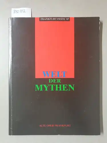 Rexroth, Dieter: Welt der Mythen 
 Texte und Bilder zu den Frankfurter Festen 1987. 