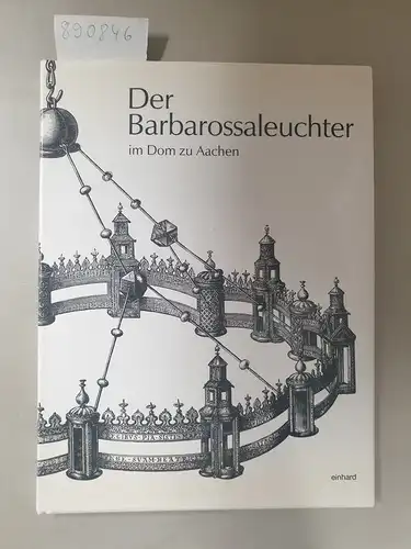 Lepie, Herta und Lothar Schmitt: Der Barbarossaleuchter im Dom zu Aachen : (von beiden Autoren signiert). 