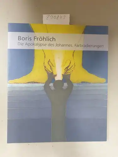 Fröhlich, Boris: Boris Fröhlich, Die Apokalypse des Johannes. Farbradierungen. 