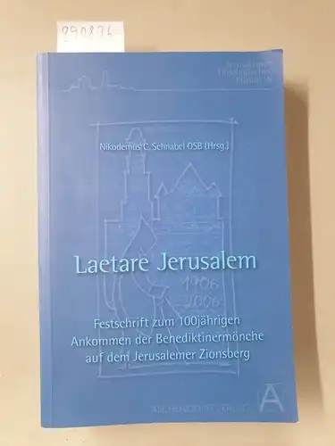 Schnabel, Nikodemus C: Laetare Jerusalem: Festschrift zum 100jährigen Ankommen der Benediktinermönche auf dem Jerusalemer Zionsberg (Jerusalemer Theologisches Forum). 