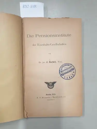 Rachel, J: Die Pensionsinstitute der Eisenbahn-Gesellschaften. 