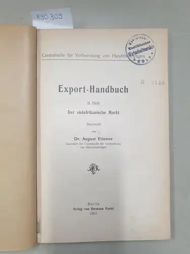 Etienne, August (Bearb.): Export-Handbuch
 II. Heft: Der südafrikanische Markt. 