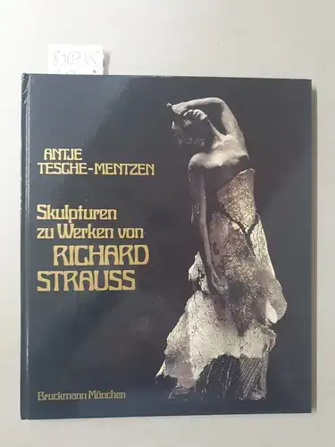 Tesche-Mentzen, Antje: Skulpturen zu Werken von Richard Strauss (signiert und mit Widmung für Hanspeter Krellmann) 
 (Mit Vorwort von August Everding). 