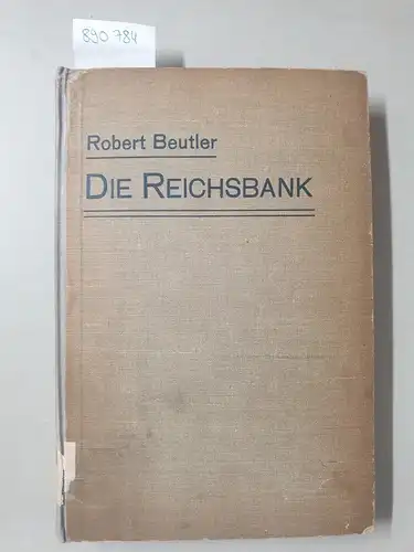 Beutler, Robert: Die Reichsbank 
 Ihre rechtliche Natur und Zweckbestimmung. 