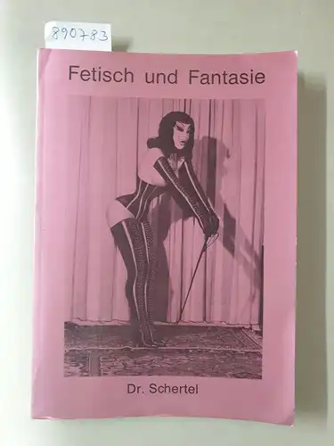 Schertel, Ernst und August C. Rauch (Hrsg.): Fetisch und Fantasie. 