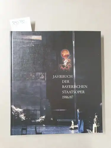 Gesellschaft zur Förderung der Münchener Opern-Festspiele: Jahrbuch der Bayerischen Staatsoper 1986/1987. 