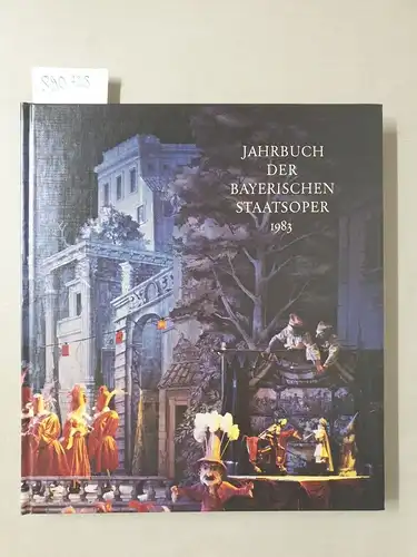 Gesellschaft zur Förderung der Münchener Opernfestspiele: Jahrbuch der Bayerischen Staatsoper 1983. 