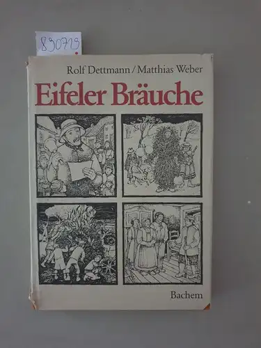 Dettmann, Rolf und Matthias Weber: Eifeler Bräuche im Jahreskreis und Lebenslauf : (Ein Bilder- und Lesebuch für alt und jung). 