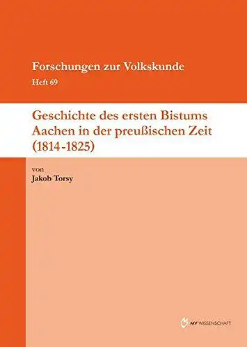 Torsy, Jakob: Geschichte des ersten Bistums Aachen in der preußischen Zeit (1814-1825). 