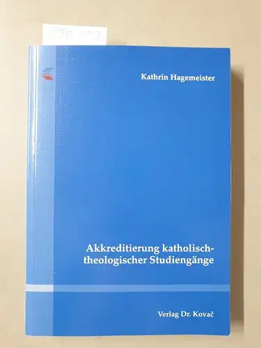 Hagemeister, Kathrin: Akkreditierung katholisch-theologischer Studiengänge (Schriften zum Hochschulrecht). 