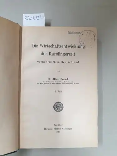 Dopsch, Dr. Alfons: Die Wirtschaftsentwicklung der Karolingerzeit : vornehmlich in Deutschland : Teil I und II : 2 Bände : Komplett. 