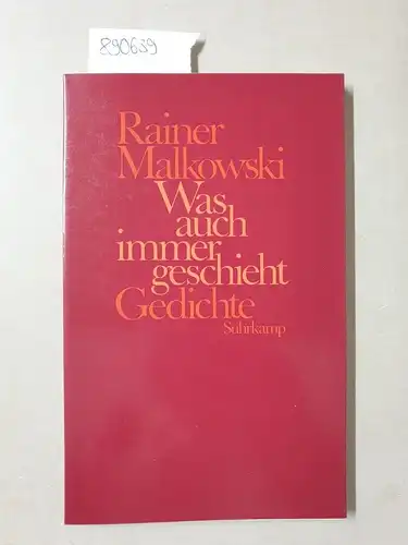 Malkowski, Rainer: Was auch immer geschieht 
 Gedichte. 