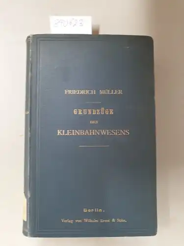 Müller, Friedrich: Grundzüge des Kleinbahnwesens. 