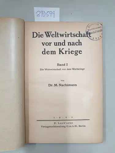 Nachimson, Miron Isaakovich: Die Weltwirtschaft vor und nach dem Kriege; Band I : Die Weltwirtschaft vor dem Weltkriege. 