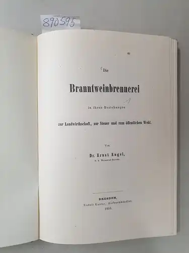 Engel, Ernst: Die Branntweinbrennerei in Ihren Beziehungen zur Landwirthschaft, zur Steuer und zum öffentlichen Wohl
 Reprint. 