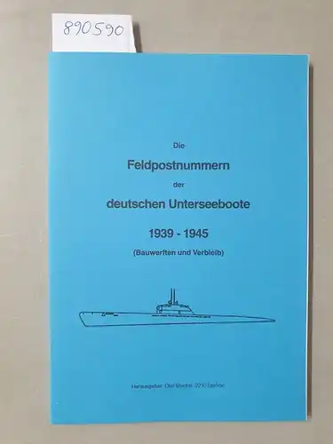 Steckel, Olaf (Hrsg.): Die Feldpostnummern der deutschen Unterseeboote 1939-1945 (Bauwerften und Verbleib) : Verlagsfrisches Exemplar. 