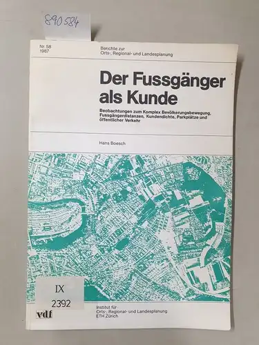 Boesch, Hans: Der Fussgänger als Kunde : Beobachtungen zum Komplex Bevölkerungsbewegung, Fussgängerdistanzen, Kundendichte, Parkplätze und öffentlicher Verkehr 
 (= Berichter zur Orts-, Regional- und Landesplanung, Nr. 58). 