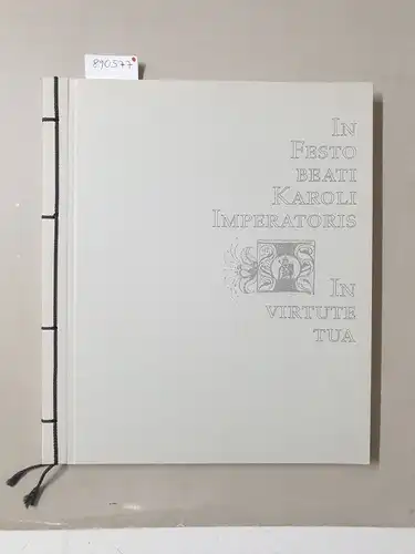 Mayersche Buchhandlung, Aachen (Hrsg.): In Festo Beati Karoli Imperatoris : Die Karlsmesse : In Virtute Tua : Limitierte Dokumentation : Nr. 2/100. 