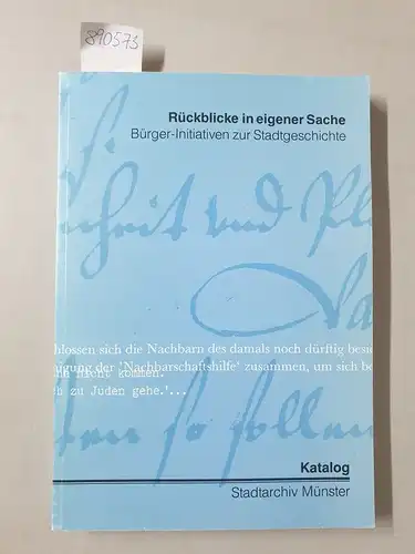 Weiß, Gisela: Rückblicke in eigener Sache. Bürger-Initiativen zur Stadtgeschichte. Katalog. 