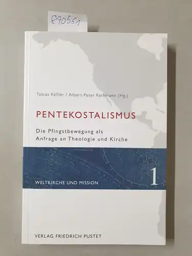 Rethmann, Albert-Peter und Tobias Keßler: Pentekostalismus: Die Pfingstbewegung als Anfrage an Theologie und Kirche (Weltkirche und Mission). 