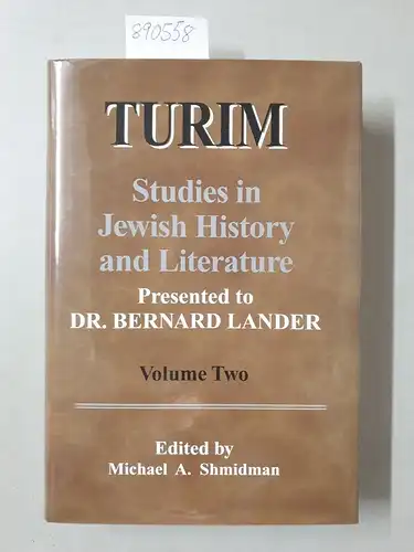Shmidman, Michael A. and Bernard Lander: Turim: Studies in Jewish History and Literature, Presented to Dr. Bernard Lander, Volume Two
 Band II. 