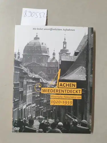 Aachen Wiederentdeckt : Historische Filmschätze von 1920 - 1959