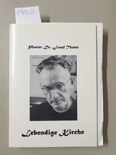 Thome, Josef: Pfarrer Dr. Josef Thomé : Lebendige Kirche. 