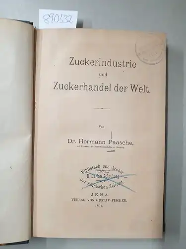 Paasche, Hermann: Zuckerindustrie und Zuckerhandel der Welt. 