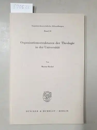 Heckel, Martin: Organisationsstrukturen der Theologie in der Universität. (Staatskirchenrechtliche Abhandlungen). 