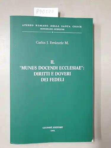 M., Carlos J. Errazuriz: Il munus docendi Ecclesiae: diritti e doveri dei fedeli (Ateneo romano Santa Croce. Monog. giurid.). 