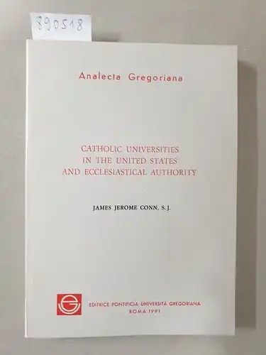 Conn, Jj and James Jerome Conn: Catholic Universities in the United States and Ecclesiastical Authority. 