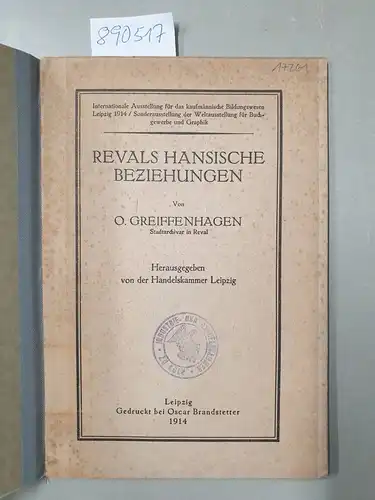 Greiffenhagen, O: Revals Hansische Beziehungen (= Internationale Ausstellung für das kaufmännische Bildungswesen  Leipzig 1914, Sonderausstellung der Weltausstellung für Buchgewerbe und Graphik). 