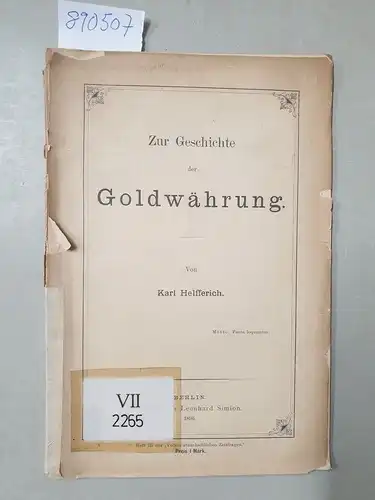 Helfferich, Karl: Zur Geschichte der Goldwährung
 (= Volkswirthschaftlichen Zeitragen, Heft 137). 