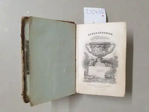 Tromlitz, A. von: Vielliebchen : Historisch-romantisches Taschenbuch für 1833 : Mit 4 erhaltenen Stahlstichen (unvollständig). 