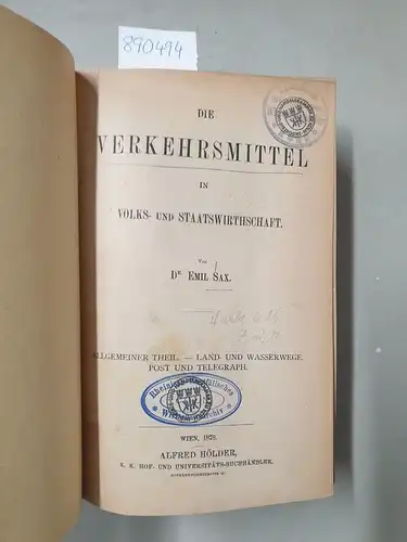 Sax, Emil: Die Verkehrsmittel in Volks- und Staatswirthschaft. I. Band: Allgemeiner Theil. Land- und Wasserwege. Post und Telegraph. II. Band: Die Eisenbahnen
 2 Bände in einem Buch. 