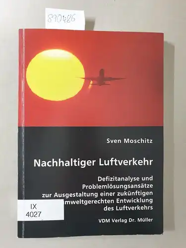 Moschitz, Sven: Nachhaltiger Luftverkehr : Defizitanalyse und Problemlösungsansätze zur Ausgestaltung einer zukünftigen umweltgerechten Entwicklung des Luftverkehrs. 