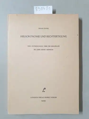 Ender, Erwin: Heilsökonomie und Rechtfertigung. Eine Untersuchung über die Heilsfrage bei John Henry Newman. 