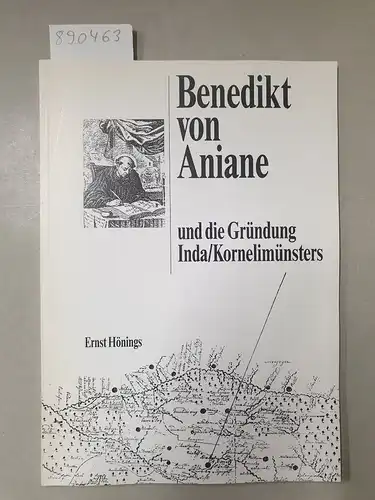 Hönings, Ernst: Benedikt von Aniane und die Gründung Inda/Kornelimünsters. 
