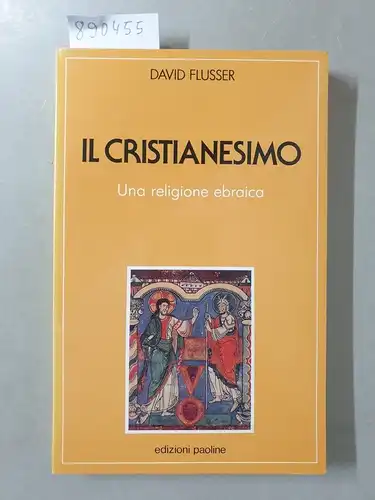 Flusser, David: Il cristianesimo. Una religione ebraica (Problemi e dibattiti). 