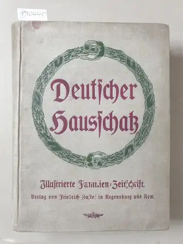 Verlag Friedrich Pustet (Hrsg.): Deutscher Hausschatz : Illustrierte Familienzeitschrift : 40. Jahrgang : No. 1-24 : Oktober 1913 bis Oktober 1914 : (mit Titelprägung). 
