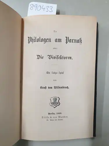 Wildenbruch, Ernst von: Die Philologen am Parnass oder : Die Vivisektoren.  Ein Satyr-Spiel. 