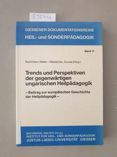 Bachmann, Walter (Herausgeber): Trends und Perspektiven der gegenwärtigen ungarischen Heilpädagogik : Beitrag zur europäischen Geschichte der Heilpädagogik. 