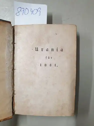 Urania: Urania. Taschenbuch für das Jahr 1831. Mit sieben Stahlstichen
 (u.a. Der griechische Kaiser von Ludwig Tieck, Orientalen von Victor Hugo, Scharfenstein, Novelle von Friedrich von Heyden). 