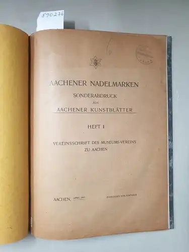Thissen, Anton und Museums-Verein zu Aachen (Hrsg.): Aachener Nadelmarken : (Sonderabdruck aus Aachener Kunstblätter, Vereinsschrift des Museums-Vereins. 