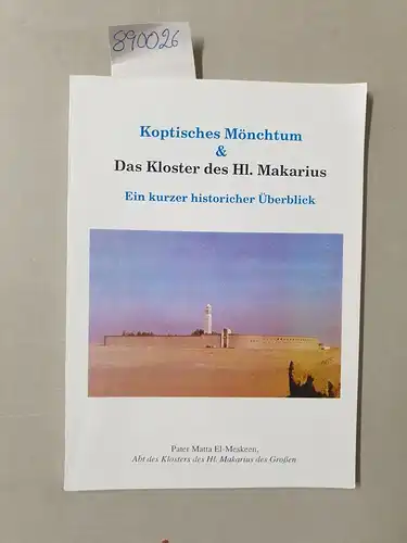 El-Meskeen, Matta, Ruth Giris und Samir Giris: Koptisches Mönchtum & Das Kloster des Hl. Makarius : Ein kurzer historsicher Ueberblick. 