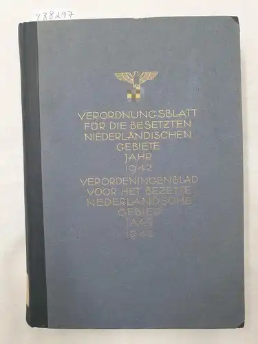 Reichskommissar für die besetzten niederländischen Gebiete: Verordnungsblatt für die besetzten niederländischen Gebiete : Jahr 1942 
 Verordeningenblad Voor Het Bezette Nederlandsche Gebied : Jaar 1942 : (Text in Deutsch und Niederländisch). 